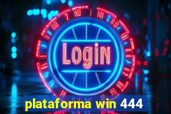 plataforma win 444